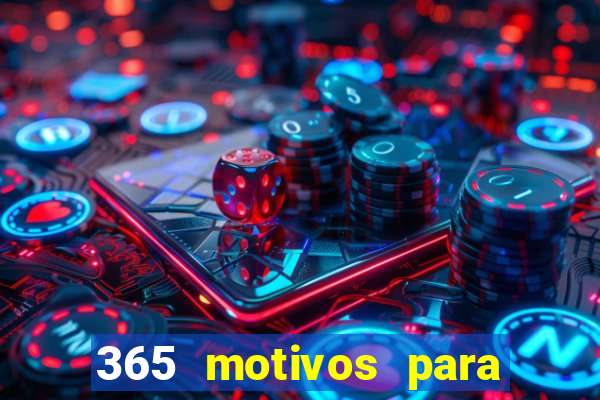 365 motivos para te amar